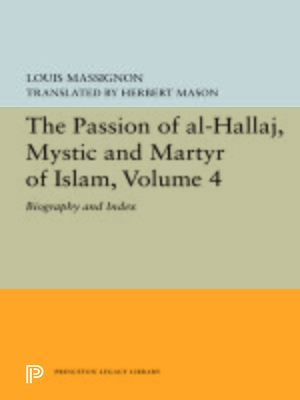 cover image of The Passion of Al-Hallaj, Mystic and Martyr of Islam, Volume 4